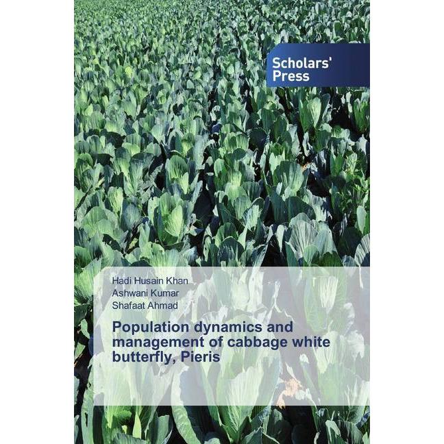 Population dynamics and management of cabbage white butterfly, Pieris, Fachbücher von Shafaat Ahmad, Ashwani Kumar, Hadi...