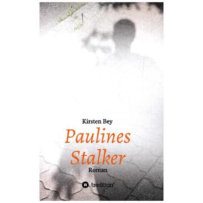 Bey:Paulines Stalker, Belletristik von Kirsten Bey