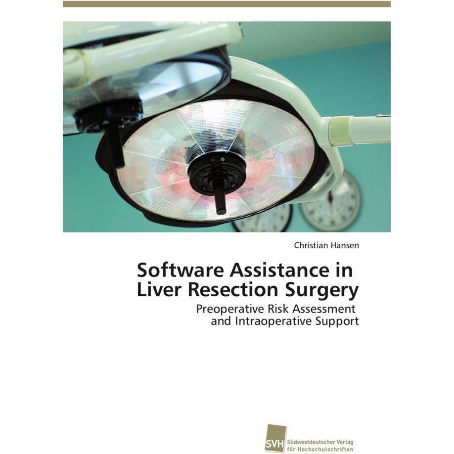 Software Assistance in Liver Resection Surgery, Fachbücher von Christian Hansen