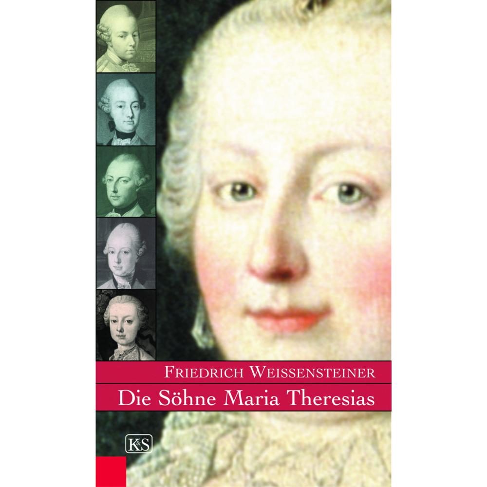 Weissensteiner,F:Söhne Maria Theresias, Sachbücher von Friedrich Weissensteiner