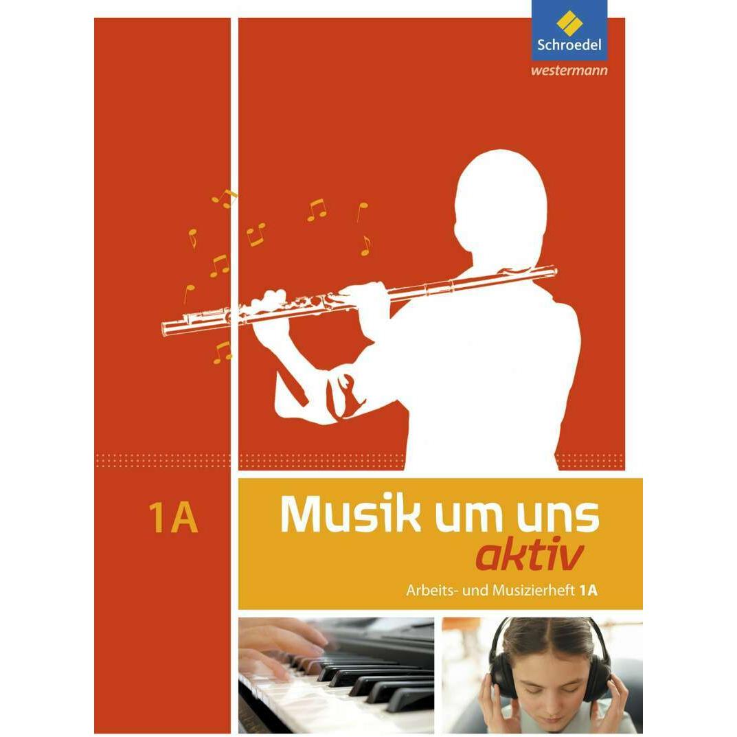 Musik um uns aktiv 1. Arbeits- und Musizierheft, Schulbücher von Klaus Weber, Jochen Scheytt, Markus Sauter, Walter Lind...