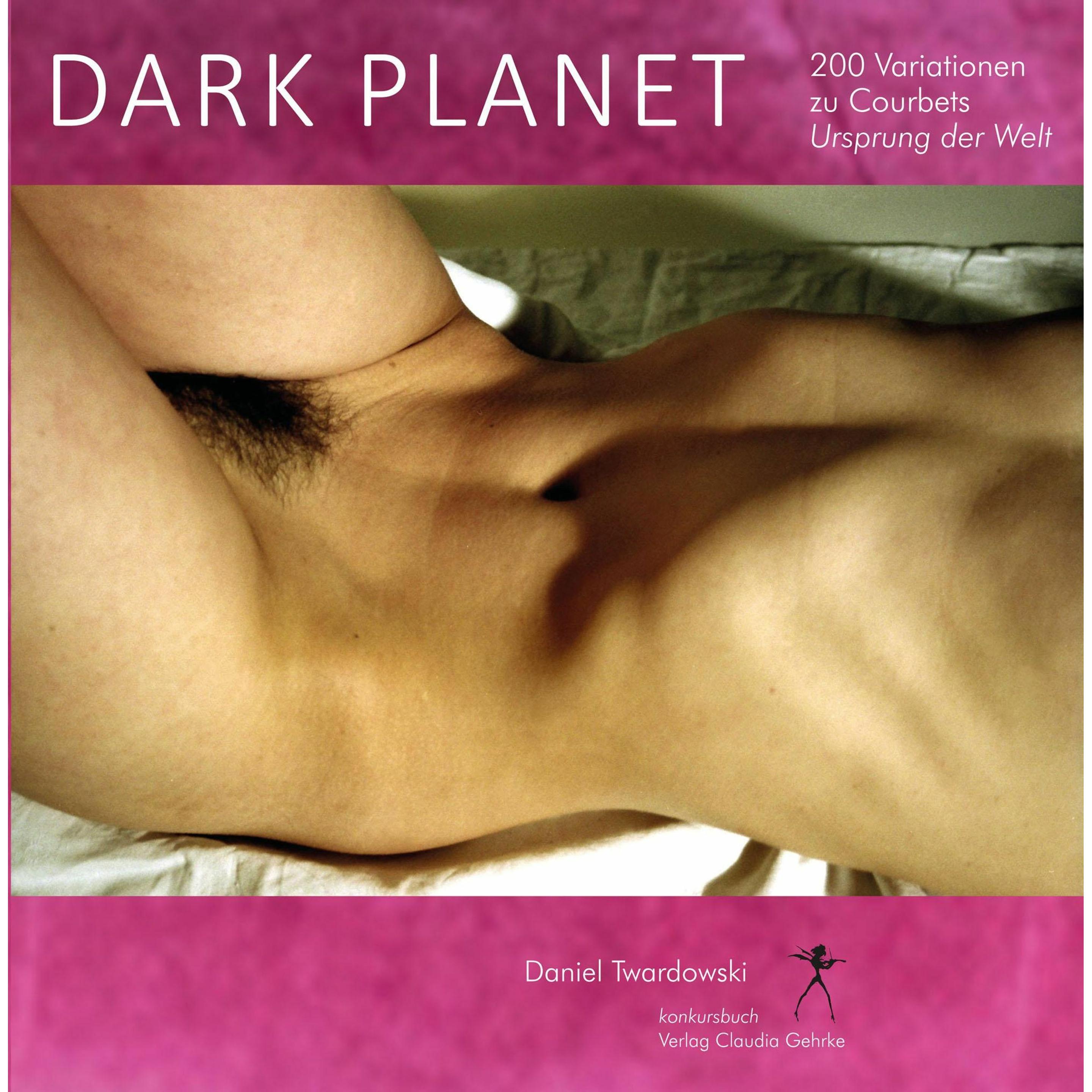 Dark Planet. Variationen zu Courbets Ursprung der Welt, Sachbücher von Daniel Twardowski