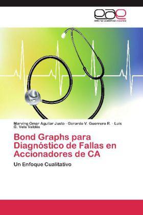 Produktbild Bond Graphs para Diagnóstico de Fallas en Accionadores de CA (Marving Omar Aguilar Justo, Gerardo V. Guerrero R., Luis G. Vela Valdés, 2012)