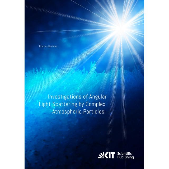 Investigations of Angular Light Scattering by Complex Atmospheric Particles, Fachbücher von Emma Järvinen
