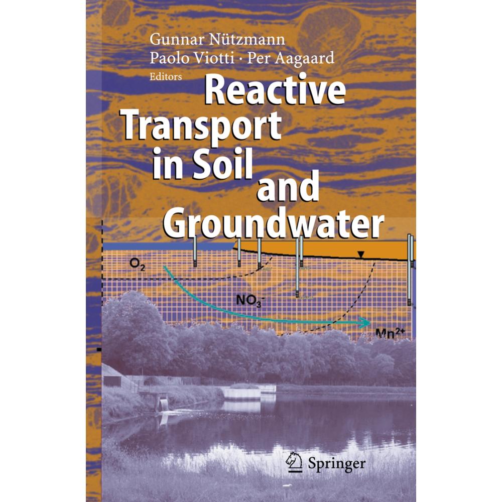 Reactive Transport in Soil and Groundwater, Fachbücher von Gunnar Nützmann, Per Aagaard, Paolo Viotti