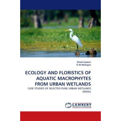 Ecology And Floristics Of Aquatic Macrophytes From Urban Wetlands, Fachbücher