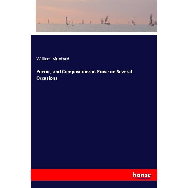 Poems, and Compositions in Prose on Several Occasions, Belletristik von William Munford
