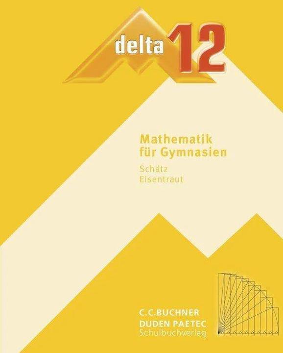 Produktbild delta Mathematik 12 Neu Lehrbuch Bayern Gymnasium (Deutsch, Birgit Brandl, Franz Eisentraut, Helmut Perzl, Karl-Heinz Sänger, Matthias Brandl, Rosemarie Wagner, Rudolf Schätz, Stefan Ernst, Stephan Kessler, Thomas Carl, Ulrike Schätz, Volker Ulm, 2010)