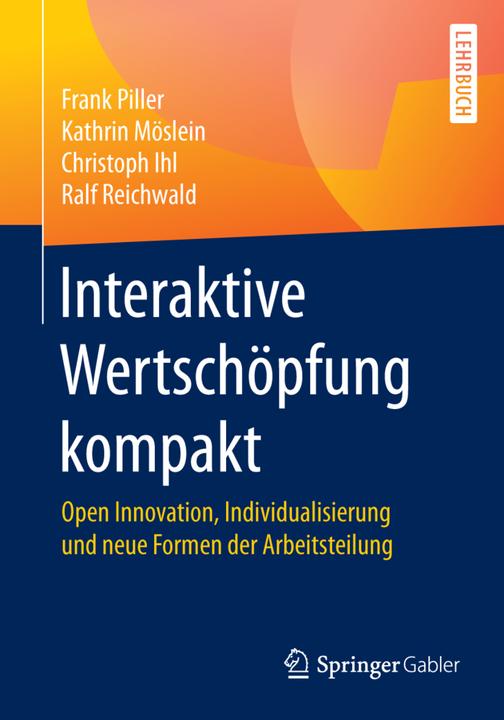 Produktbild Interaktive Wertschöpfung kompakt (Deutsch, Christoph Ihl, Frank Piller, Kathrin Möslein, Ralf Reichwald, 2017)