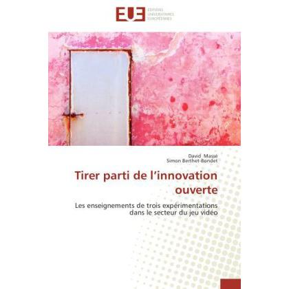 Tirer parti de l innovation ouverte, Fachbücher von Simon Berthet-Bondet, David Massé