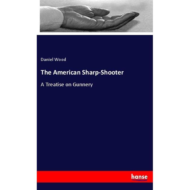 The American Sharp-Shooter, Ratgeber von Daniel Wood