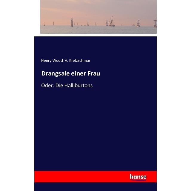 Drangsale einer Frau, Belletristik von Henry Wood, A. Kretzschmar