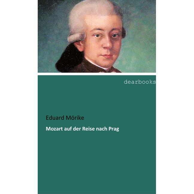 Mozart auf der Reise nach Prag, Belletristik von Eduard Mörike