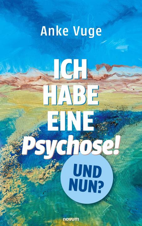 Produktbild Ich habe eine Psychose! Und nun? (Deutsch, Anke Vuge, 2025)