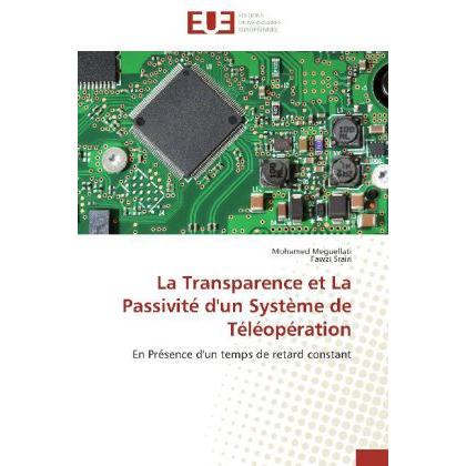La Transparence et La Passivité d'un Système de Téléopération, Fachbücher von Fawzi Srairi, Mohamed Meguellati