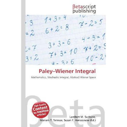 Paley Wiener Integral, Fachbücher von Lambert M. Surhone, Mariam T. Tennoe, Susan F. Henssonow