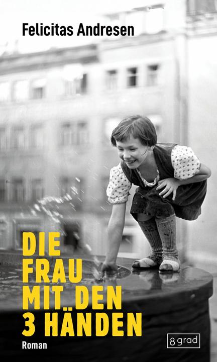 Andresen:Die Frau mit den 3 Händen (Deutsch, Felicitas Andresen, 2024)