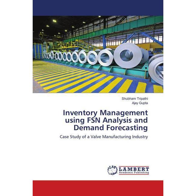 Inventory Management using FSN Analysis and Demand Forecasting, Fachbücher von Ajay Gupta, Shubham Tripathi