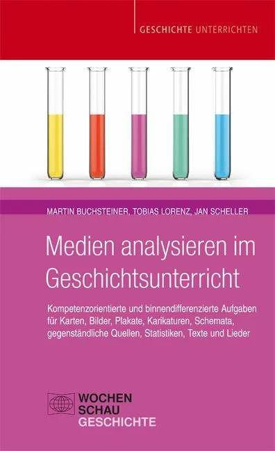 Produktbild Medien analysieren im Geschichtsunterricht (Deutsch, Jan Scheller, Martin Buchsteiner, Tobias Lorenz, 2018)