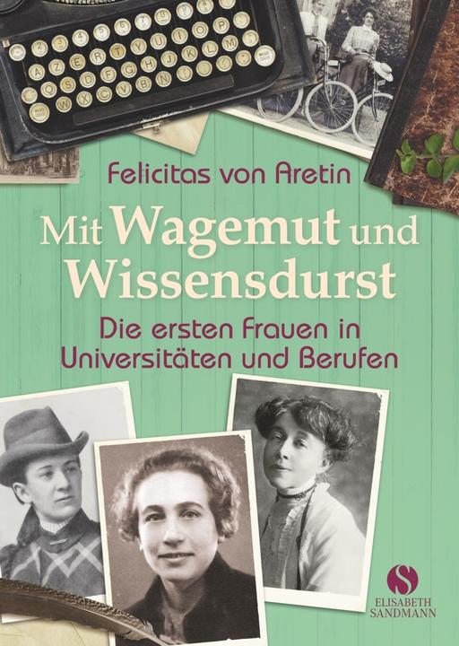 Produktbild Mit Wagemut und Wissensdurst (Deutsch, Felicitas von Aretin, 2018)