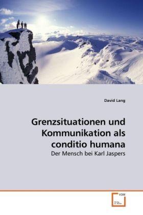 Produktbild Grenzsituationen und Kommunikation als conditio humana (Deutsch, David Lang, 2009)