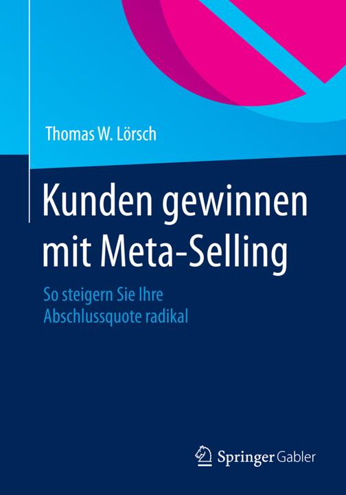 Produktbild Kunden gewinnen mit Meta-Selling (Deutsch, Thomas W. Lörsch, 2015)