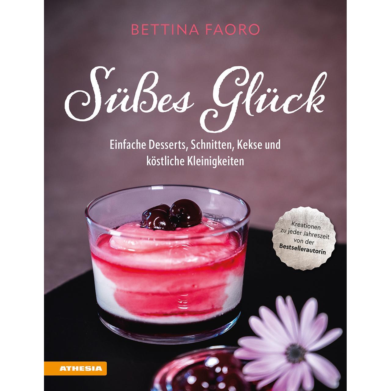 Süsses Glück, Ratgeber von Bettina Faoro, Manfred Pernthaler