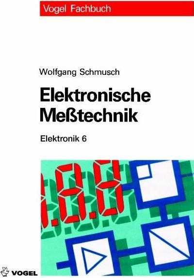Produktbild Elektronik 6. Elektronische Messtechnik (Deutsch, Wolfgang Schmusch, 2005)