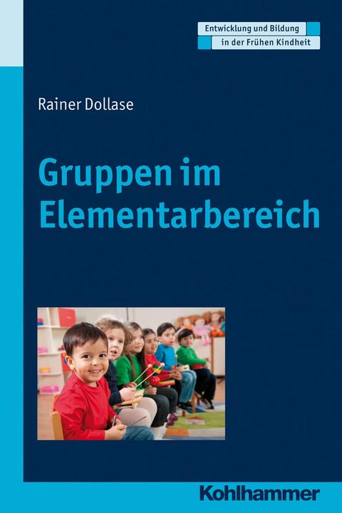 Produktbild Gruppen im Elementarbereich (Deutsch, Dorothee Gutknecht, Hermann Schöler, Manfred Holodynski, Rainer Dollase, 2015)