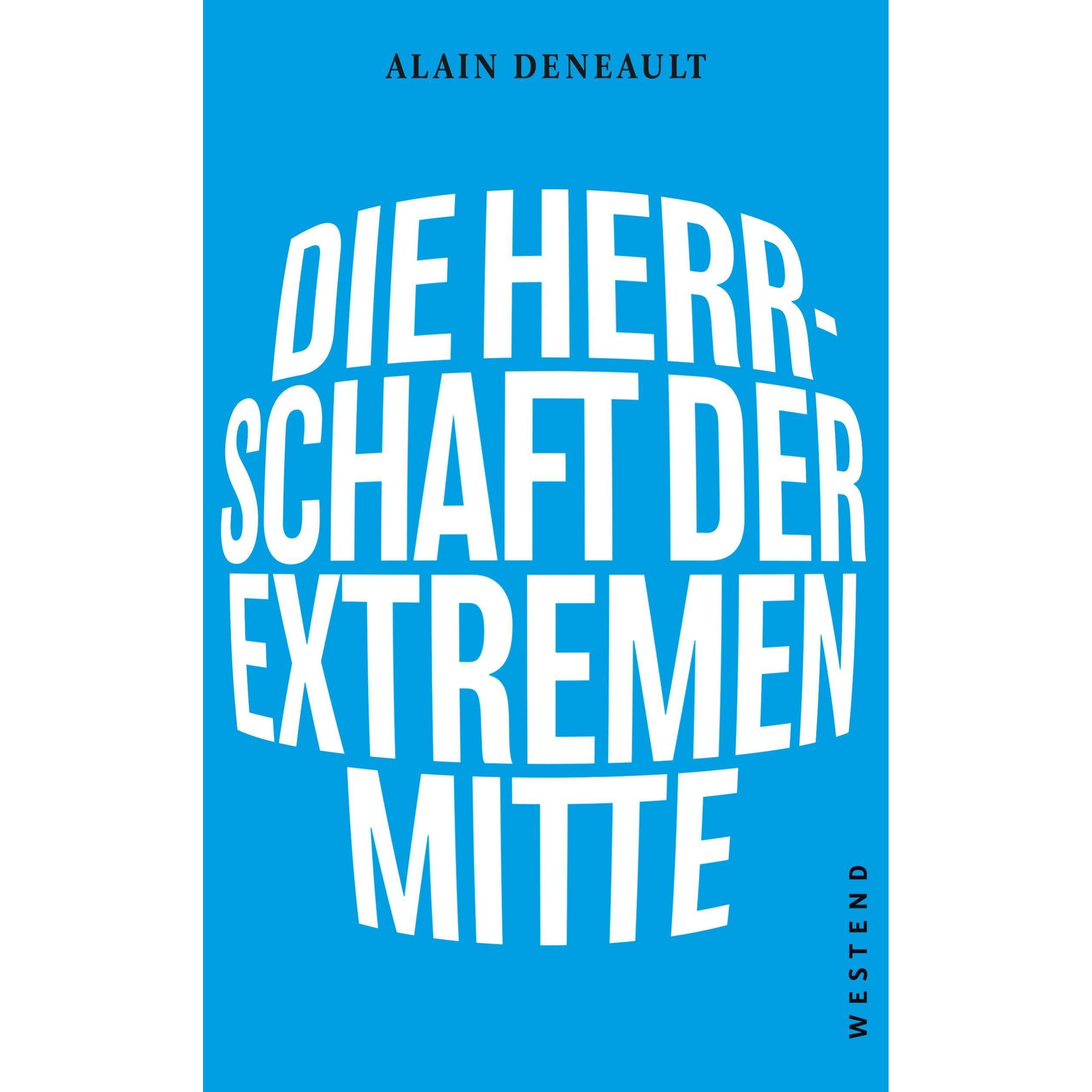 Die Herrschaft der extremen Mitte, Fachbücher von Alain Deneault