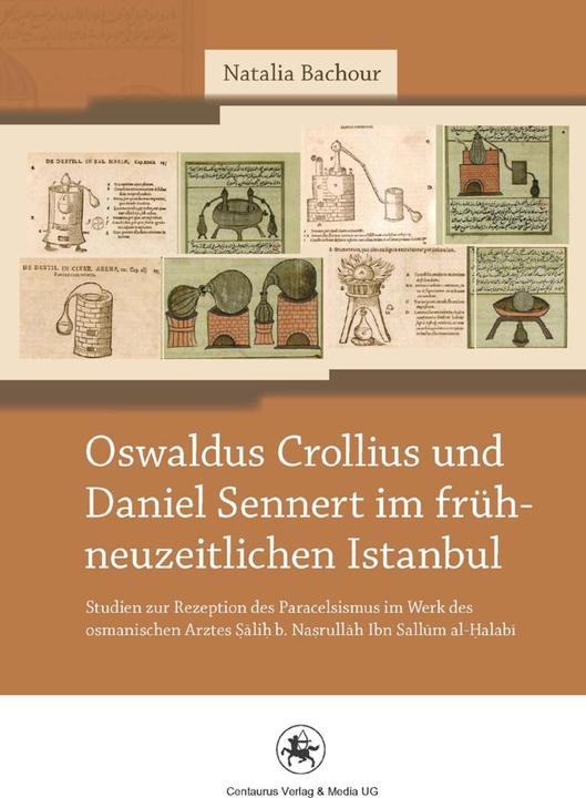 Produktbild Oswaldus Crollius und Daniel Sennert im frühneuzeitlichen Istanbul (Deutsch, Natalia Bachour, 2015)
