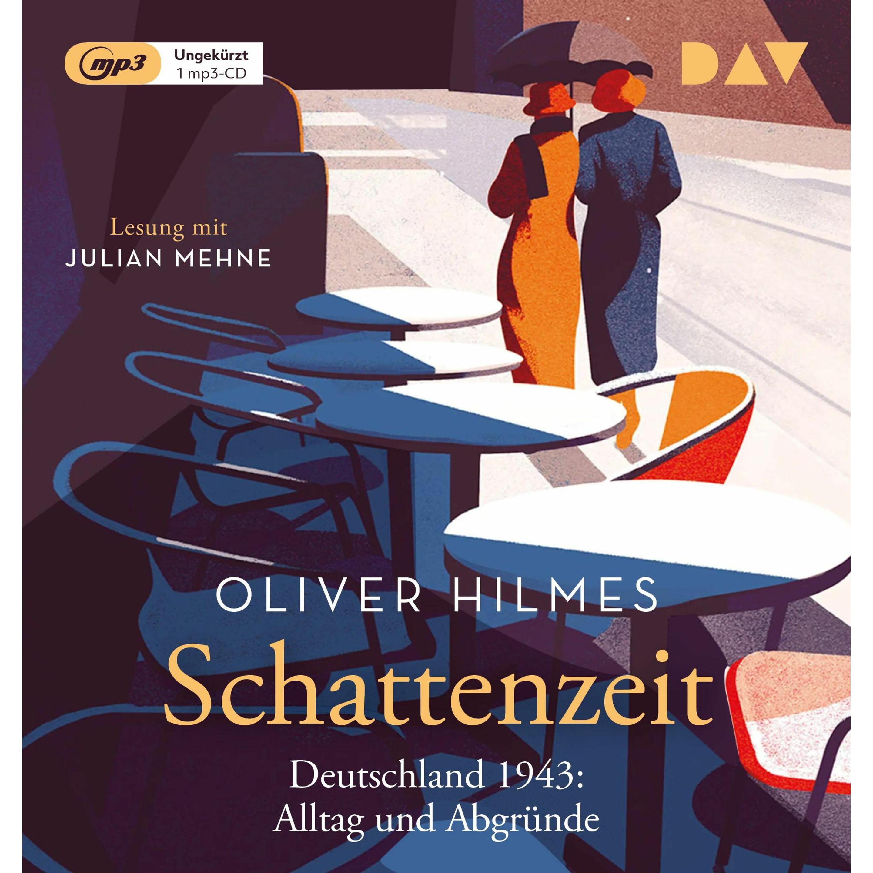 Schattenzeit. Deutschland 1943: Alltag und Abgründe, Hörbücher von Oliver Hilmes, Julian Mehne