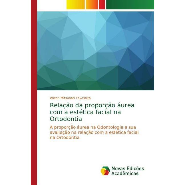 Relação da proporção áurea com a estética facial na Ortodontia, Fachbücher von Wilton Mitsunari Takeshita