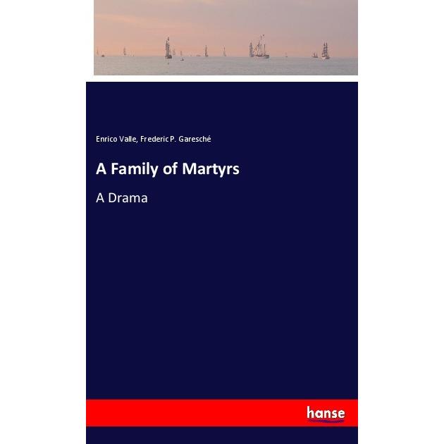 A Family of Martyrs, Belletristik von Frederic P. Garesché, Enrico Valle