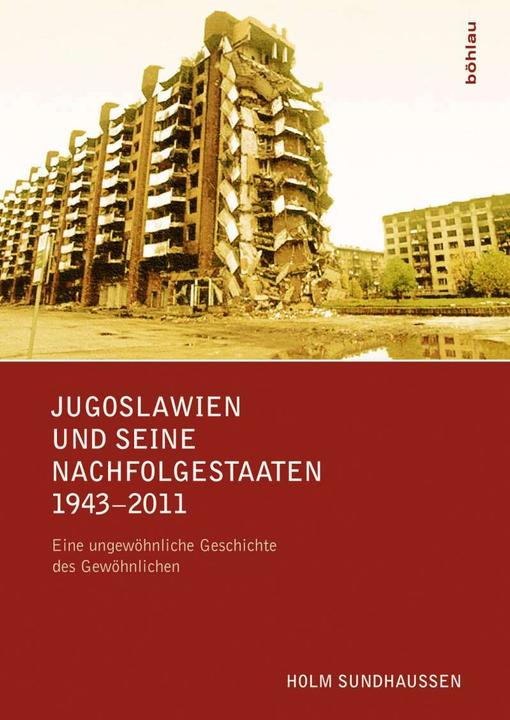 Produktbild Jugoslawien und seine Nachfolgestaaten 1943-2011 (Deutsch, Holm Sundhaussen, 2012)
