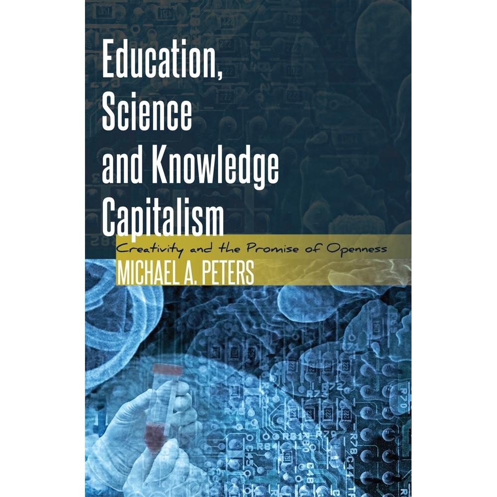 Education, Science and Knowledge Capitalism, Fachbücher von Michael Adrian Peters