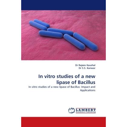 In vitro studies of a new lipase of Bacillus, Fachbücher von Rajeev Kaushal, Dr S.S. Kanwar