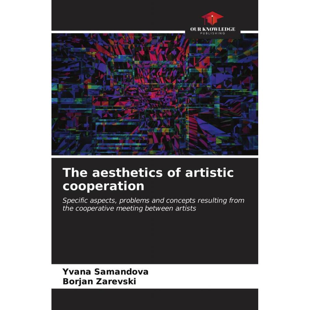 The aesthetics of artistic cooperation, Fachbücher von Yvana Samandova, Borjan Zarevski
