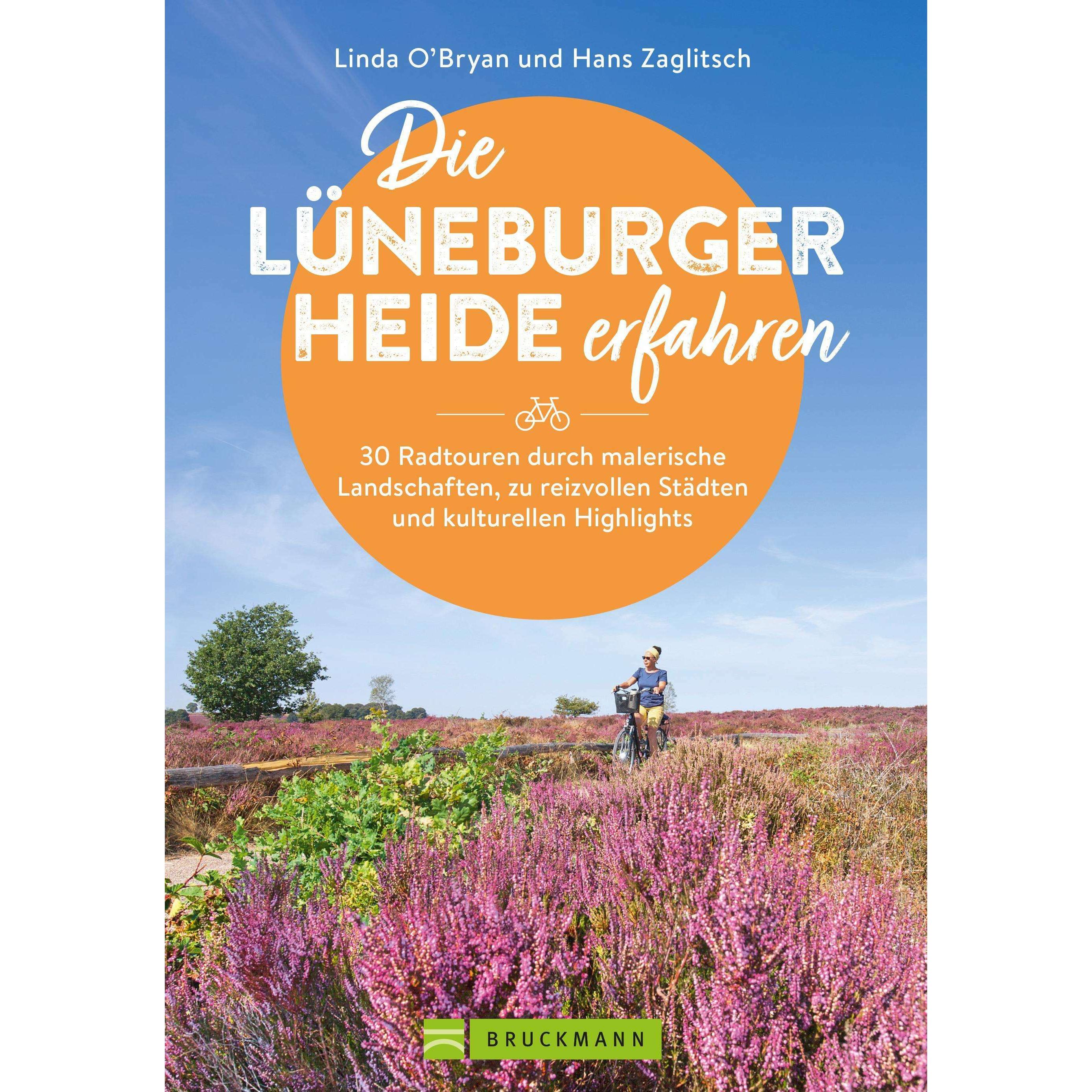 Die Lüneburger Heide erfahren 30 Radtouren durch malerische Landschaften, zu reizvollen Städten und, Ratgeber von Linda ...