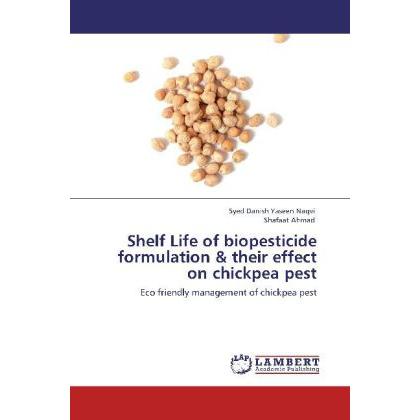 Shelf Life of biopesticide formulation & their effect on chickpea pest, Fachbücher von Shafaat Ahmad, Syed Danish Yaseen...