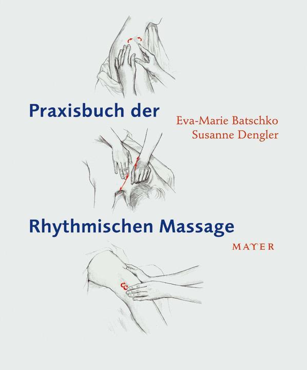 Produktbild Praxisbuch der Rhythmischen Massage nach Ita Wegman (Deutsch, Eva Maria Batschko, Eva-Marie Batschko, Susanne Dengler, 2011)