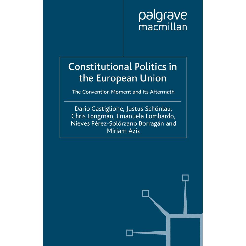 Constitutional Politics in the European Union, Fachbücher von J. Schönlau, D. Castiglione, C. Longman, N. Pérez-Solórzan...