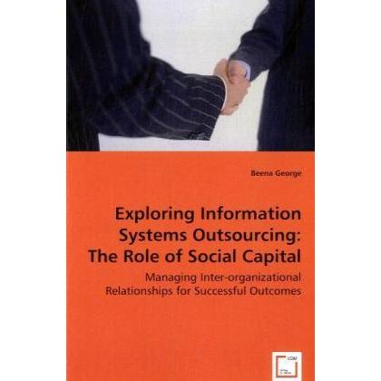 Thumbnail - Exploring Information Systems Outsourcing: The Role of Social Capital, Fachbücher