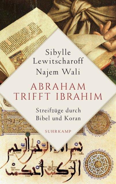 Produktbild Abraham trifft Ibrahim. Streifzüge durch Bibel und Koran (Deutsch, Christine Battermann, Najem Wali, Sibylle Lewitscharoff, 2018)