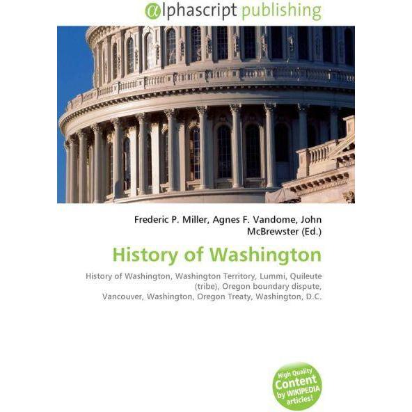 History of Washington, Fachbücher von Frederic P. Miller, John McBrewster, Agnes F. Vandome