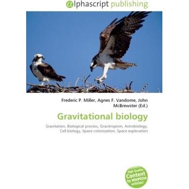 Gravitational biology, Fachbücher von Agnes F. Vandome, Frederic P. Miller, John McBrewster