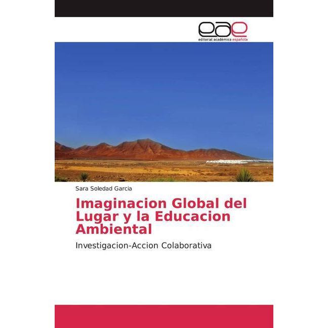 Imaginacion Global del Lugar y la Educacion Ambiental, Fachbücher von Sara Soledad Garcia