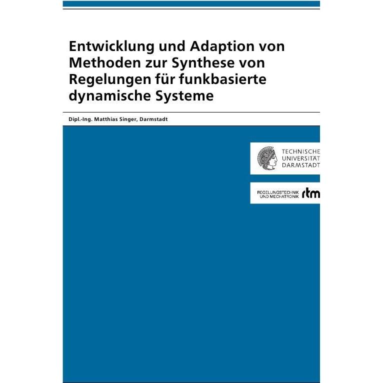 Entwicklung und Adaption von Methoden zur Synthese von Regelungen für funkbasierte dynamische System, Fachbücher von Mat...