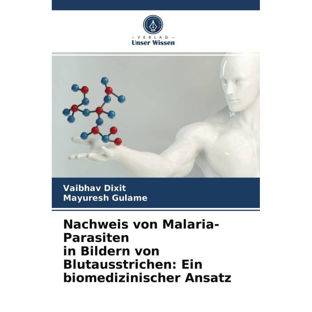 Nachweis von Malaria-Parasiten in Bildern von Blutausstrichen: Ein biomedizinischer Ansatz, Fachbücher von Vaibhav Dixit...