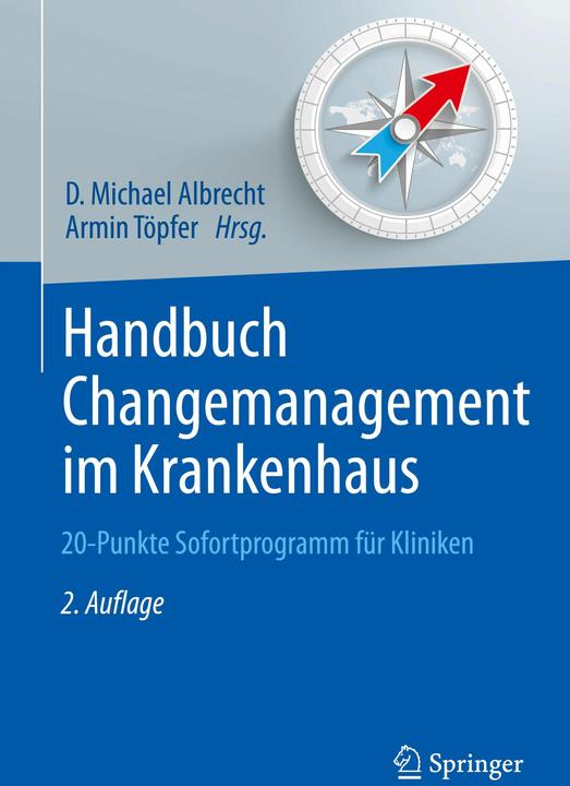 Handbuch Changemanagement im Krankenhaus (Deutsch, D. Michael Albrecht, Armin Töpfer, 2016)